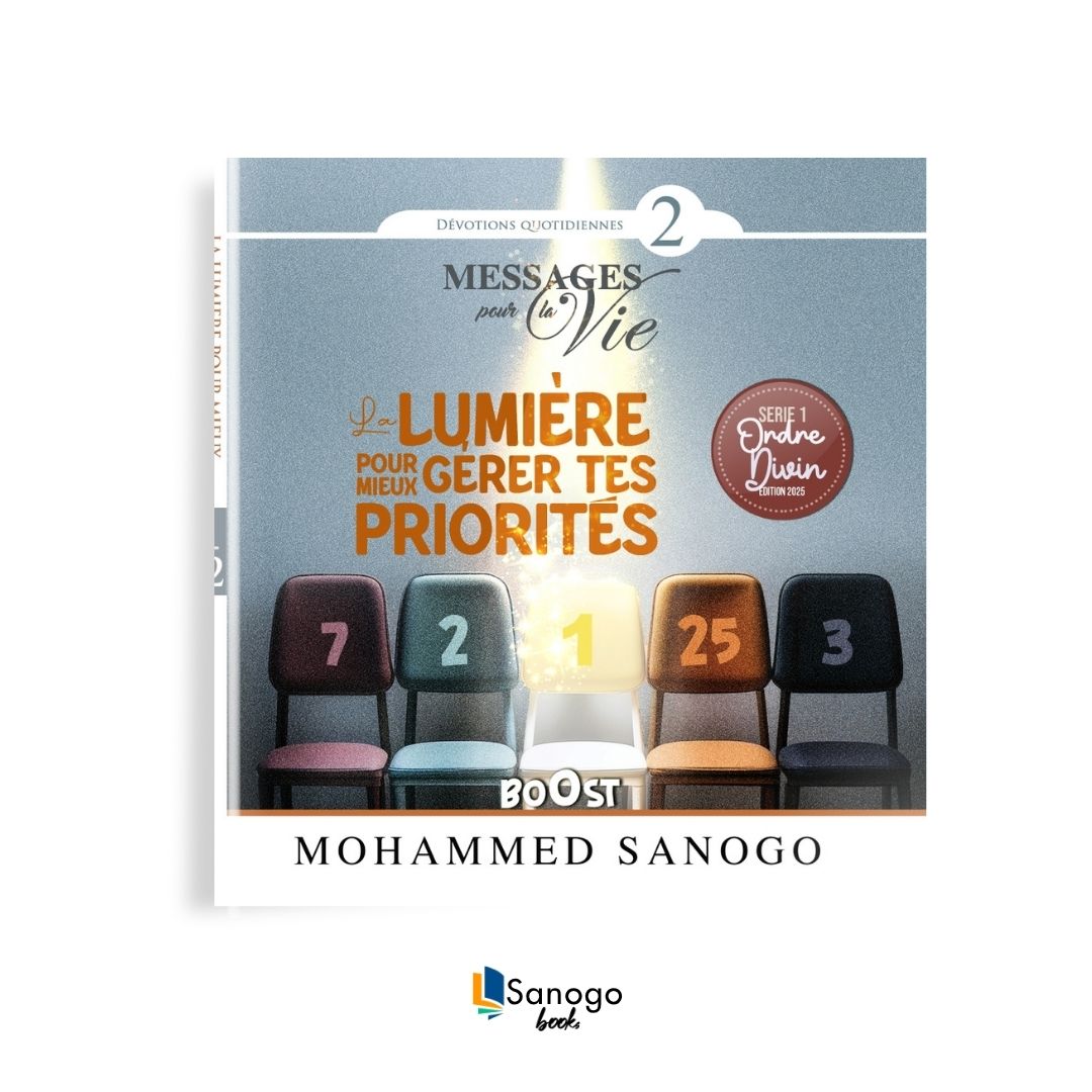 LA LUMIÈRE POUR MIEUX GÉRER TES PRIORITÉS - MOHAMMED SANOGO