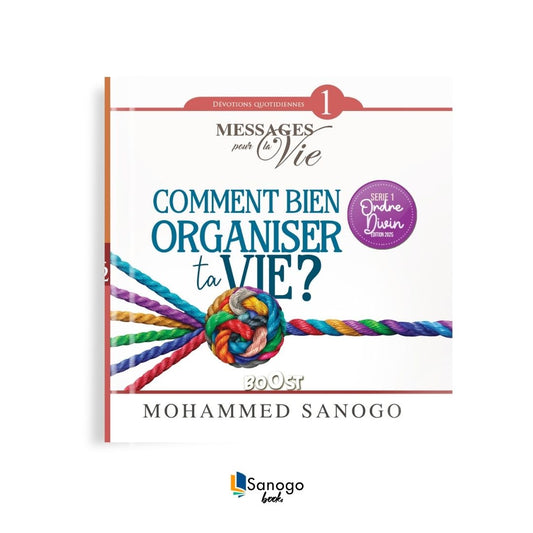 COMMENT BIEN ORGANISER TA VIE ? - MOHAMMED SANOGO