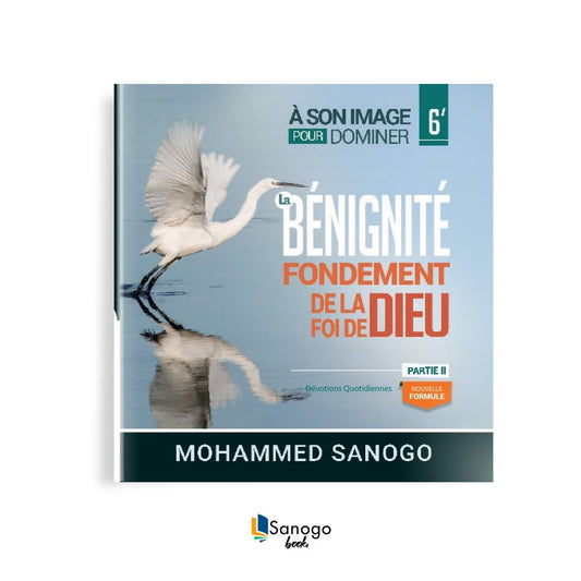 LA BENIGNITE : FONDEMENT DE LA FOI DE DIEU partie 2